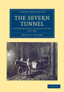 The Severn Tunnel : Its Construction and Difficulties, 1872-1887