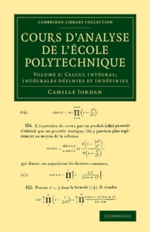 Cours d'analyse de l'ecole polytechnique: Volume 2, Calcul integral; Integrales definies et indefinies