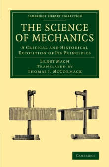 The Science of Mechanics : A Critical and Historical Exposition of its Principles