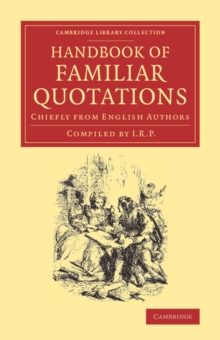 Handbook of Familiar Quotations : Chiefly from English Authors