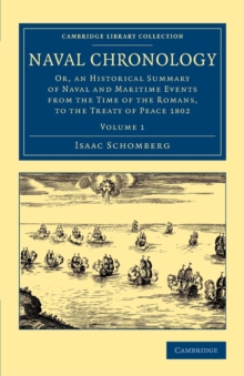 Naval Chronology : Or, an Historical Summary of Naval and Maritime Events from the Time of the Romans, to the Treaty of Peace 1802