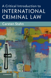 A Critical Introduction to International Criminal Law, Hardback Book A Critical Introduction to International Criminal Law, Hardback Book