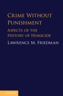 Crime Without Punishment : Aspects of the History of Homicide, Hardback Book Crime Without Punishment : Aspects of the History of Homicide, Hardback Book