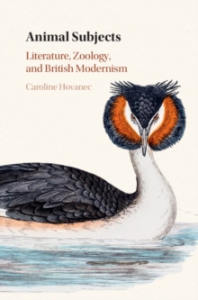 Animal Subjects: Volume 1 : Literature, Zoology, and British Modernism, Hardback Book Animal Subjects: Volume 1 : Literature, Zoology, and British Modernism, Hardback Book