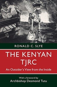 The Kenyan TJRC : An Outsider's View from the Inside, Paperback / softback Book The Kenyan TJRC : An Outsider's View from the Inside, Paperback / softback Book
