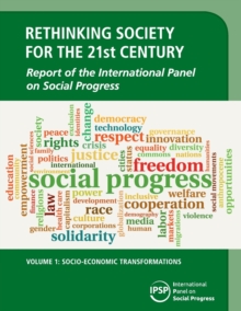 Rethinking Society for the 21st Century: Volume 1, Socio-Economic Transformations : Report of the International Panel on Social Progress, Paperback / softback Book Rethinking Society for the 21st Century: Volume 1, Socio-Economic Transformations : Report of the International Panel on Social Progress, Paperback / softback Book