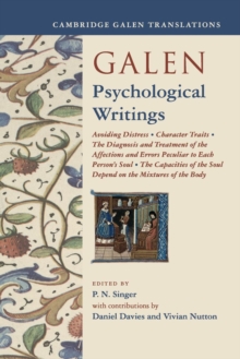 Galen: Psychological Writings : Avoiding Distress, Character Traits, The Diagnosis and Treatment of the Affections and Errors Peculiar to Each Person's Soul, The Capacities of the Soul Depend on the M