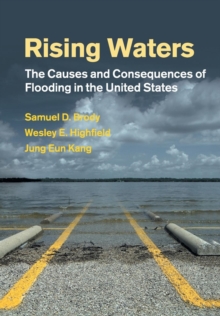 Rising Waters : The Causes and Consequences of Flooding in the United States, Paperback / softback Book Rising Waters : The Causes and Consequences of Flooding in the United States, Paperback / softback Book
