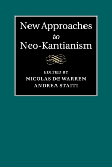 New Approaches to Neo-Kantianism, Paperback / softback Book New Approaches to Neo-Kantianism, Paperback / softback Book