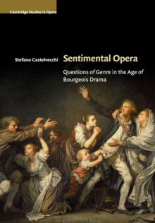 Sentimental Opera : Questions of Genre in the Age of Bourgeois Drama, Paperback / softback Book Sentimental Opera : Questions of Genre in the Age of Bourgeois Drama, Paperback / softback Book