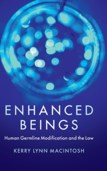 Enhanced Beings : Human Germline Modification and the Law, Hardback Book Enhanced Beings : Human Germline Modification and the Law, Hardback Book