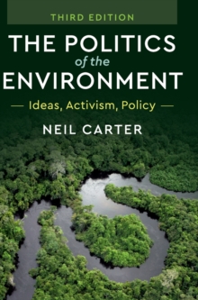 The Politics of the Environment : Ideas, Activism, Policy, Hardback Book The Politics of the Environment : Ideas, Activism, Policy, Hardback Book