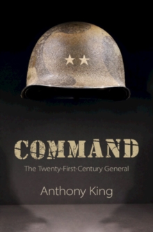 Command : The Twenty-First-Century General, Hardback Book Command : The Twenty-First-Century General, Hardback Book