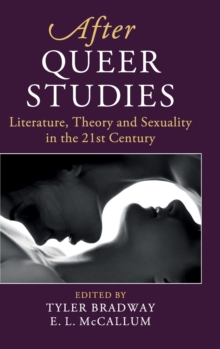 After Queer Studies : Literature, Theory and Sexuality in the 21st Century, Hardback Book After Queer Studies : Literature, Theory and Sexuality in the 21st Century, Hardback Book