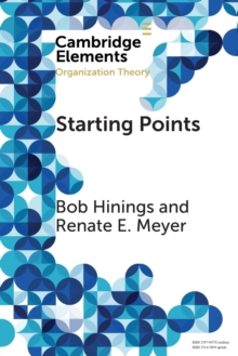 Starting Points : Intellectual and Institutional Foundations of Organization Theory