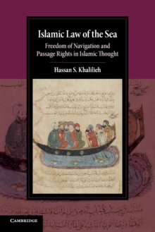 Islamic Law of the Sea : Freedom of Navigation and Passage Rights in Islamic Thought
