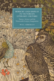 Mimicry and Display in Victorian Literary Culture : Nature, Science and the Nineteenth-Century Imagination