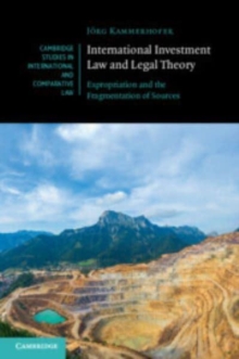 International Investment Law and Legal Theory : Expropriation and the Fragmentation of Sources