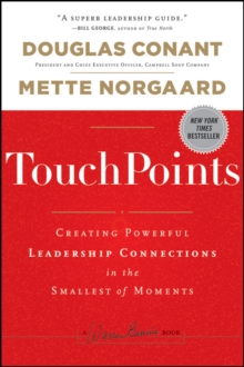 TouchPoints : Creating Powerful Leadership Connections in the Smallest of Moments