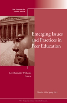 Emerging Issues and Practices in Peer Education : New Directions for Student Services, Number 133