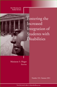 Fostering the Increased Integration of Students with Disabilities : New Directions for Student Services, Number 134