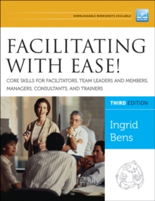 Facilitating with Ease! Core Skills for Facilitators, Team Leaders and Members, Managers, Consultants, and Trainers, Paperback Book Facilitating with Ease! Core Skills for Facilitators, Team Leaders and Members, Managers, Consultants, and Trainers, Paperback Book