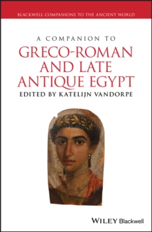 A Companion to Greco-Roman and Late Antique Egypt, Hardback Book A Companion to Greco-Roman and Late Antique Egypt, Hardback Book