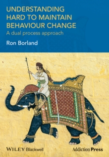 Understanding Hard to Maintain Behaviour Change : A Dual Process Approach