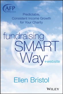 Fundraising the SMART Way, + Website : Predictable, Consistent Income Growth for Your Charity