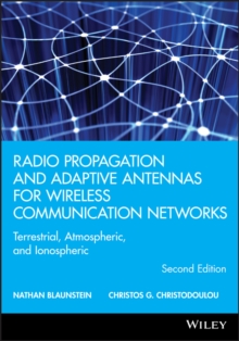 Radio Propagation and Adaptive Antennas for Wireless Communication Networks : Terrestrial, Atmospheric, and Ionospheric
