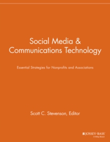 Social Media and Communications Technology : Essential Strategies for Nonprofits and Associations
