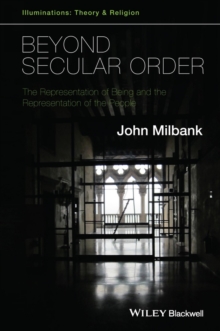 Beyond Secular Order : The Representation of Being and the Representation of the People
