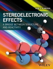 Stereoelectronic Effects : A Bridge Between Structure and Reactivity, Paperback / softback Book Stereoelectronic Effects : A Bridge Between Structure and Reactivity, Paperback / softback Book