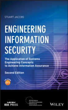 Engineering Information Security : The Application of Systems Engineering Concepts to Achieve Information Assurance
