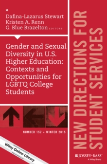 Gender and Sexual Diversity in U.S. Higher Education: Contexts and Opportunities for LGBTQ College Students : New Directions for Student Services, Number 152