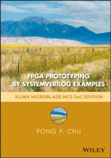 FPGA Prototyping by SystemVerilog Examples : Xilinx MicroBlaze MCS SoC Edition, Hardback Book FPGA Prototyping by SystemVerilog Examples : Xilinx MicroBlaze MCS SoC Edition, Hardback Book