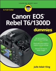 Canon EOS Rebel T6/1300D For Dummies, Paperback / softback Book Canon EOS Rebel T6/1300D For Dummies, Paperback / softback Book