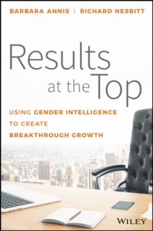 Results at the Top : Using Gender Intelligence to Create Breakthrough Growth, Hardback Book Results at the Top : Using Gender Intelligence to Create Breakthrough Growth, Hardback Book