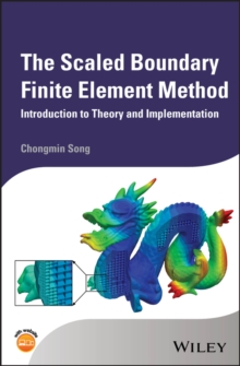 The Scaled Boundary Finite Element Method : Introduction to Theory and Implementation, Hardback Book The Scaled Boundary Finite Element Method : Introduction to Theory and Implementation, Hardback Book