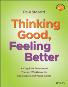 Thinking Good, Feeling Better : A Cognitive Behavioural Therapy Workbook for Adolescents and Young Adults, Paperback / softback Book Thinking Good, Feeling Better : A Cognitive Behavioural Therapy Workbook for Adolescents and Young Adults, Paperback / softback Book