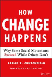 How Change Happens : Why Some Social Movements Succeed While Others Don't, Hardback Book How Change Happens : Why Some Social Movements Succeed While Others Don't, Hardback Book