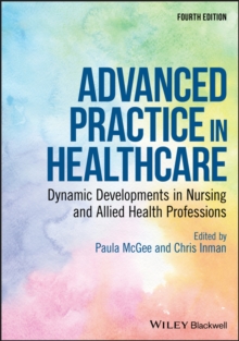 Advanced Practice in Healthcare : Dynamic Developments in Nursing and Allied Health Professions