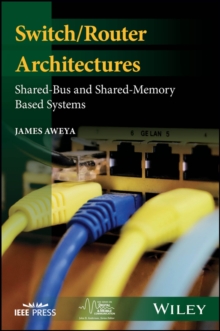 Switch/Router Architectures : Shared-Bus and Shared-Memory Based Systems, Hardback Book Switch/Router Architectures : Shared-Bus and Shared-Memory Based Systems, Hardback Book