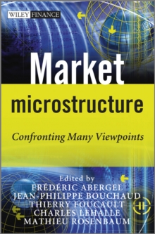 Market Microstructure : Confronting Many Viewpoints, Hardback Book Market Microstructure : Confronting Many Viewpoints, Hardback Book
