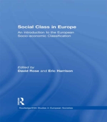 Social Class in Europe : An introduction to the European Socio-economic Classification
