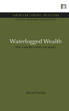 Waterlogged Wealth : Why waste the world's wet places?