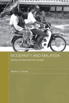 Modernity and Malaysia : Settling the Menraq Forest Nomads