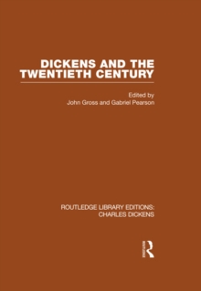 Dickens and the Twentieth Century (RLE Dickens) : Routledge Library Editions: Charles Dickens Volume 6