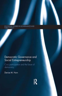 Democratic Governance and Social Entrepreneurship : Civic Participation and the Future of Democracy