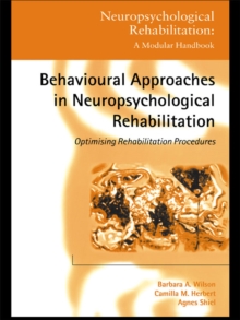 Behavioural Approaches in  Neuropsychological Rehabilitation : Optimising Rehabilitation Procedures